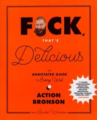 F*ck, That's Delicious: An Annotated Guide to Eating Well цена и информация | Книги рецептов | 220.lv