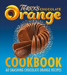 Terry's Chocolate Orange Cookbook: 60 Smashing Chocolate Orange Recipes cena un informācija | Pavārgrāmatas | 220.lv