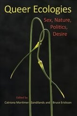 Queer Ecologies: Sex, Nature, Politics, Desire цена и информация | Книги по социальным наукам | 220.lv