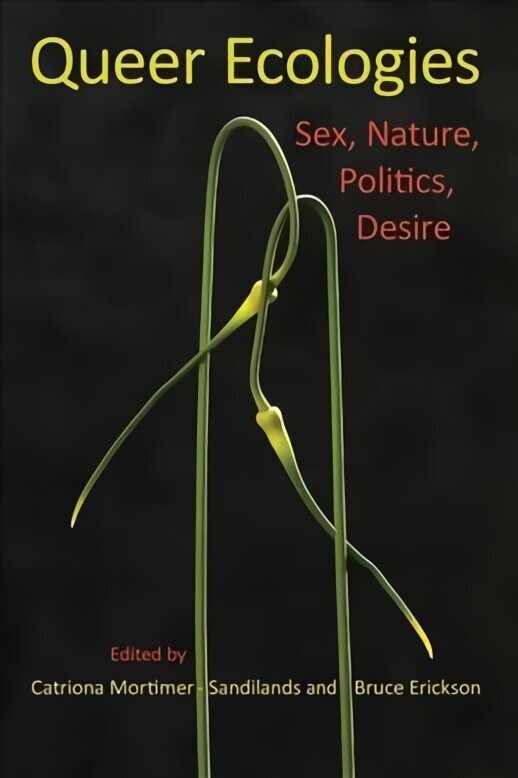 Queer Ecologies: Sex, Nature, Politics, Desire цена и информация | Sociālo zinātņu grāmatas | 220.lv