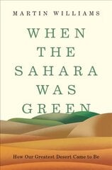 When the Sahara Was Green: How Our Greatest Desert Came to Be cena un informācija | Sociālo zinātņu grāmatas | 220.lv