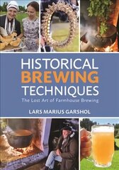 Historical Brewing Techniques: The Lost Art of Farmhouse Brewing cena un informācija | Pavārgrāmatas | 220.lv