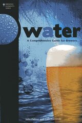 Water: A Comprehensive Guide for Brewers cena un informācija | Pavārgrāmatas | 220.lv