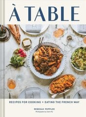 Table: Recipes for Cooking and Eating the French Way cena un informācija | Pavārgrāmatas | 220.lv
