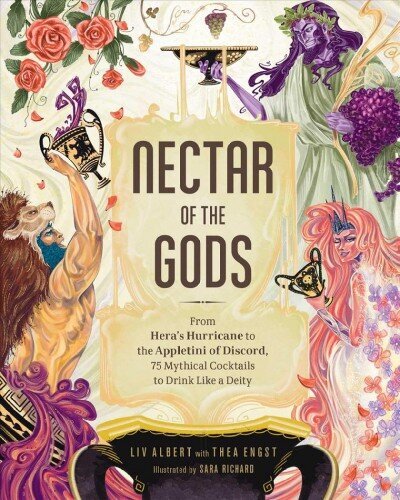 Nectar of the Gods: From Hera's Hurricane to the Appletini of Discord, 75 Mythical Cocktails to Drink Like a Deity cena un informācija | Pavārgrāmatas | 220.lv