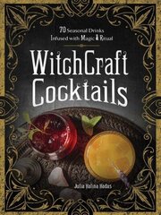 WitchCraft Cocktails: 70 Seasonal Drinks Infused with Magic & Ritual цена и информация | Книги рецептов | 220.lv