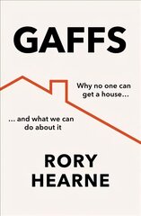 Gaffs: Why No One Can Get a House, and What We Can Do About it цена и информация | Книги по социальным наукам | 220.lv