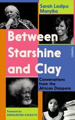 Between Starshine and Clay: Conversations from the African Diaspora cena un informācija | Sociālo zinātņu grāmatas | 220.lv