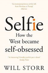 Selfie: How the West Became Self-Obsessed Main Market Ed. cena un informācija | Sociālo zinātņu grāmatas | 220.lv