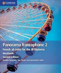 Panorama francophone 2 Workbook: French ab initio for the IB Diploma 2nd Revised edition, Panorama francophone 2 Workbook: French ab initio for the IB Diploma цена и информация | Пособия по изучению иностранных языков | 220.lv