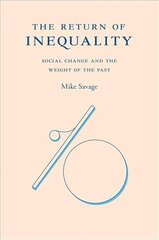 Return of Inequality: Social Change and the Weight of the Past cena un informācija | Sociālo zinātņu grāmatas | 220.lv