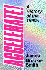 Accelerate!: A History of the 1990s cena un informācija | Vēstures grāmatas | 220.lv