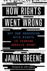 How Rights Went Wrong: Why Our Obsession with Rights Is Tearing America Apart cena un informācija | Sociālo zinātņu grāmatas | 220.lv