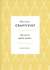 How to be a Craftivist 2nd edition цена и информация | Книги по социальным наукам | 220.lv