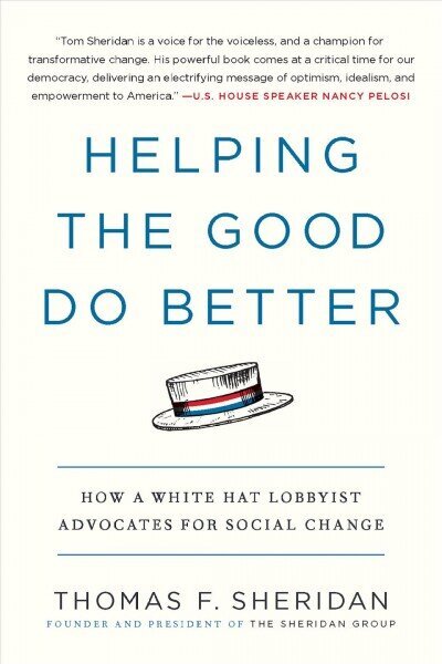 Helping the Good Do Better: How a White Hat Lobbyist Advocates for Social Change цена и информация | Sociālo zinātņu grāmatas | 220.lv