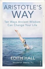 Aristotle's Way: Ten Ways Ancient Wisdom Can Change Your Life цена и информация | Исторические книги | 220.lv