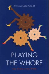 Playing the Whore: The Work of Sex Work cena un informācija | Sociālo zinātņu grāmatas | 220.lv