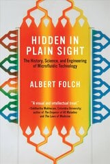 Hidden in Plain Sight: The History, Science, and Engineering of Microfluidic Technology cena un informācija | Sociālo zinātņu grāmatas | 220.lv