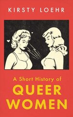 Short History of Queer Women цена и информация | Книги по социальным наукам | 220.lv