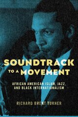 Soundtrack to a Movement: African American Islam, Jazz, and Black Internationalism цена и информация | Книги по социальным наукам | 220.lv