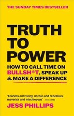 Truth to Power: How to Call Time on Bullsh*t, Speak Up & Make A Difference (The Sunday Times Bestseller) цена и информация | Книги по социальным наукам | 220.lv