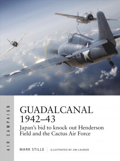 Guadalcanal 1942-43: Japan's bid to knock out Henderson Field and the Cactus Air Force cena un informācija | Sociālo zinātņu grāmatas | 220.lv