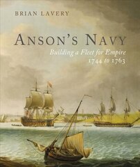 Anson's Navy: Building a Fleet for Empire 1744-1763 цена и информация | Книги по социальным наукам | 220.lv