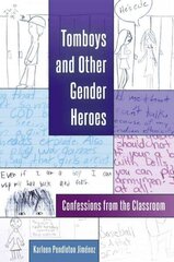 Tomboys and Other Gender Heroes: Confessions from the Classroom New edition cena un informācija | Sociālo zinātņu grāmatas | 220.lv