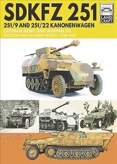 SDKFZ 251 - 251/9 and 251/22 Kanonenwagen: German Army and Waffen-SS Western and Eastern Fronts, 1944-1945 cena un informācija | Sociālo zinātņu grāmatas | 220.lv