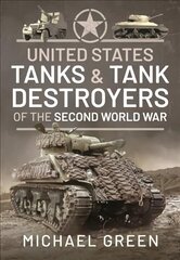 United States Tanks and Tank Destroyers of the Second World War cena un informācija | Sociālo zinātņu grāmatas | 220.lv