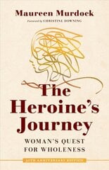 Heroine's Journey: Woman's Quest for Wholeness цена и информация | Книги по социальным наукам | 220.lv