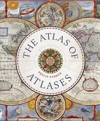 Atlas of Atlases: Exploring the most important atlases in history and the cartographers who made them цена и информация | Исторические книги | 220.lv