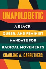 Unapologetic: A Black, Queer, and Feminist Mandate for Radical Movements cena un informācija | Sociālo zinātņu grāmatas | 220.lv