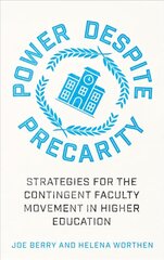 Power Despite Precarity: Strategies for the Contingent Faculty Movement in Higher Education cena un informācija | Sociālo zinātņu grāmatas | 220.lv