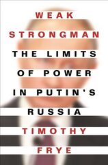 Weak Strongman: The Limits of Power in Putin's Russia цена и информация | Книги по социальным наукам | 220.lv