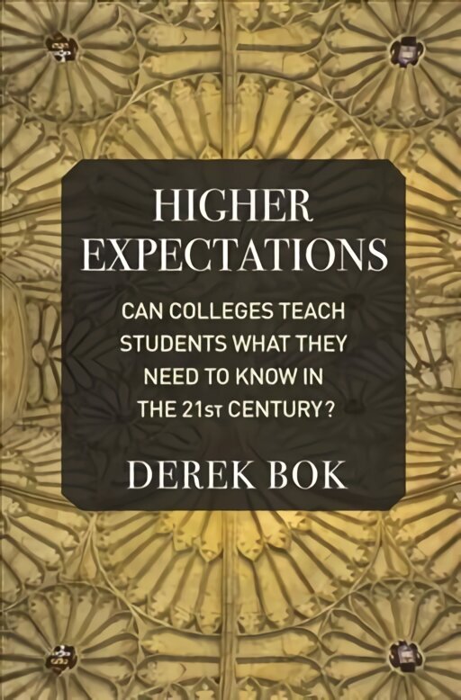 Higher Expectations: Can Colleges Teach Students What They Need to Know in the 21st Century? cena un informācija | Sociālo zinātņu grāmatas | 220.lv
