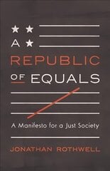 Republic of Equals: A Manifesto for a Just Society cena un informācija | Sociālo zinātņu grāmatas | 220.lv