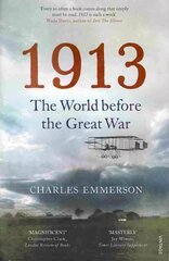 1913: The World before the Great War cena un informācija | Sociālo zinātņu grāmatas | 220.lv