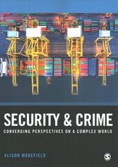 Security and Crime: Converging Perspectives on a Complex World цена и информация | Книги по социальным наукам | 220.lv