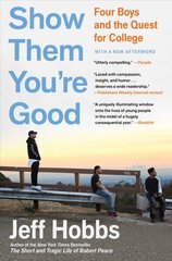 Show Them You're Good: Four Boys and the Quest for College цена и информация | Книги по социальным наукам | 220.lv