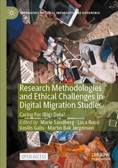 Research Methodologies and Ethical Challenges in Digital Migration Studies: Caring For (Big) Data? 1st ed. 2022 cena un informācija | Sociālo zinātņu grāmatas | 220.lv