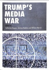 Trump's Media War 1st ed. 2019 cena un informācija | Sociālo zinātņu grāmatas | 220.lv