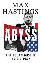 Abyss: The Cuban Missile Crisis 1962 cena un informācija | Vēstures grāmatas | 220.lv