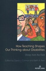 How Teaching Shapes Our Thinking About Disabilities: Stories from the Field New edition цена и информация | Книги по социальным наукам | 220.lv