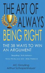 Art of Always Being Right: The 38 Ways to Win an Argument цена и информация | Исторические книги | 220.lv