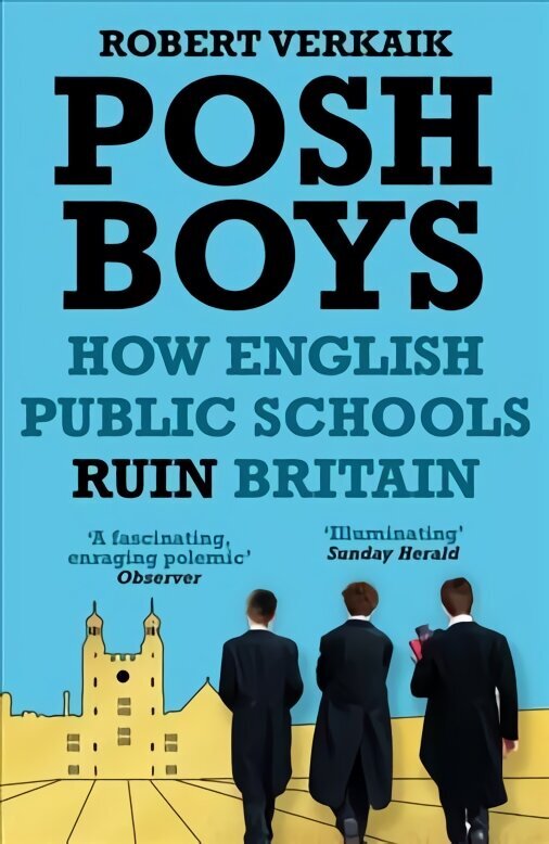 Posh Boys: How English Public Schools Ruin Britain цена и информация | Sociālo zinātņu grāmatas | 220.lv