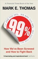 99%: How We've Been Screwed and How to Fight Back cena un informācija | Ekonomikas grāmatas | 220.lv