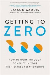 Getting to Zero: How to Work Through Conflict in Your High-Stakes Relationships cena un informācija | Sociālo zinātņu grāmatas | 220.lv
