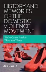 History and Memories of the Domestic Violence Movement: We've Come Further Than You Think cena un informācija | Sociālo zinātņu grāmatas | 220.lv
