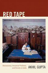 Red Tape: Bureaucracy, Structural Violence, and Poverty in India цена и информация | Книги по социальным наукам | 220.lv